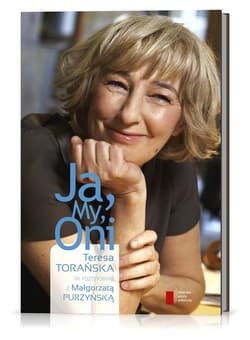 Ja My Oni Teresa Torańska w rozmowie z Małgorzatą Purzyńską - Małgorzata Purzyńska