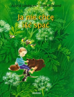 Ja nie chcę iść spać - Astrid Lindgren, Ilon Wikland