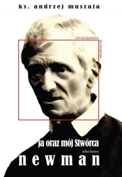 Ja oraz mój Stwórca + CD Życie duchowe wg Johna Henry'ego Newmana - Andrzej Muszala