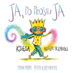 Ja, po prostu ja. Księga autentyczności. Ja. Uważność i emocje - Susan Verde
