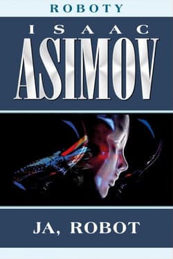 Ja, robot. Cykl Roboty. Tom 1 - Isaac Asimov