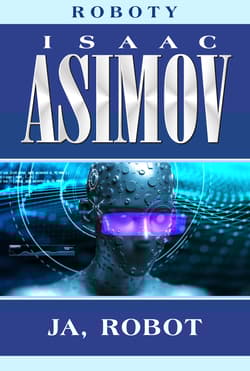 Ja, robot. Roboty. Tom 1 wyd. 2024 - Isaac Asimov