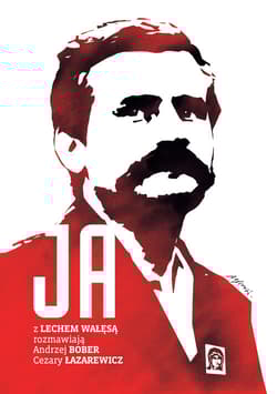 Ja Rozmowa z Lechem Wałęsą - Andrzej Bober, Cezary Łazarewicz