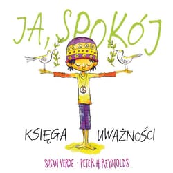 Ja, spokój. Księga uważności - Susan Verde