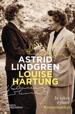 Ja także żyłam! Korespondencja - ebook - Astrid Lindgren, Hartung Louise