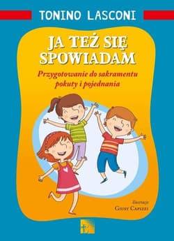 Ja też się spowiadam Przygotowanie do sakramentu pokuty i pojednania