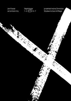 Ja to ktoś inny. Septologia. Tomy 3-5 - Jon Fosse