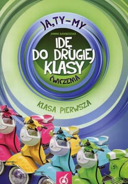 Ja Ty My 1 Idę do drugiej klasy Ćwiczenia Szkoła podstawowa