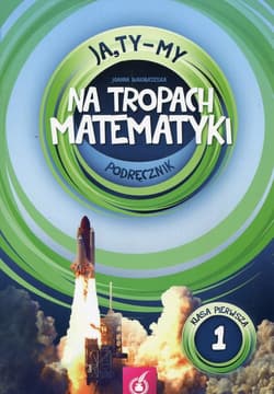 Ja Ty My 1 Na tropach matematyki Podręcznik Szkoła podstawowa