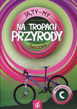 Ja Ty My 1 Na tropach przyrody Ćwiczenia C Szkoła podstawowa