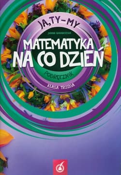 Ja Ty My 3 Matematyka na co dzień Podręcznik Część 3