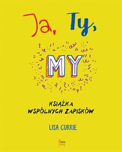 Ja Ty My Książka wspólnych zapisków - Lisa Currie