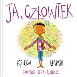 Ja Uważność i emocje Ja, człowiek Księga empatii - Susan Verde, Peter H. Reynolds