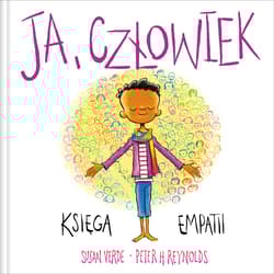 Ja Uważność i emocje Ja, człowiek Księga empatii - Susan Verde, Peter H. Reynolds