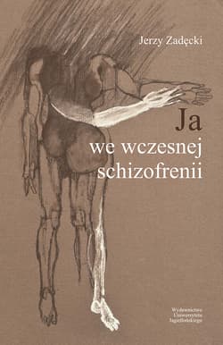 Ja we wczesnej schizofrenii - Jerzy Zadęcki