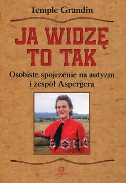 Ja widzę to tak Osobiste spojrzenie na autyzm i zespół Aspergera - Grandin Temple