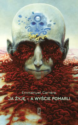Ja żyję - a wyście pomarli - Emmanuel Carrčre