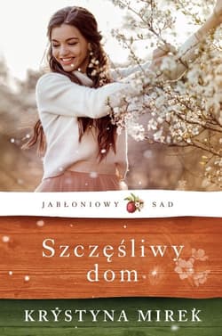Jabłoniowy sad Szczęśliwy dom - Krystyna Mirek