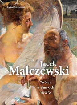 Jacek Malczewski. Twórca malarskich metafor - Luba  Ristujczina