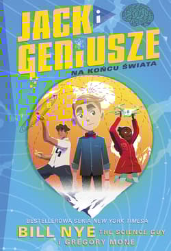 Jack i geniusze Na końcu świata - Bill Nye, Gregory Mone