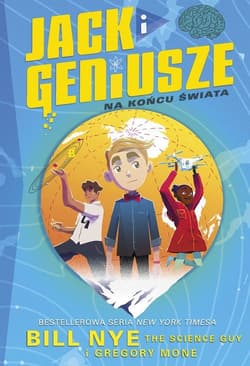 Jack i geniusze Na końcu świata - Bill Nye, Gregory Mone