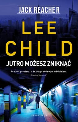 Jack Reacher: Jutro możesz zniknąć - Lee Child