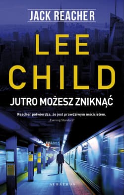 Jack Reacher: Jutro możesz zniknąć - Lee Child