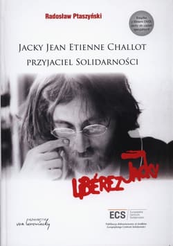 Jacky Jean Etienne Challot Przyjaciel Solidarności - Radosław Ptaszyński