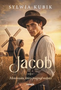 Jacob. Mennonita, który pragnął miłości - Sylwia Kubik