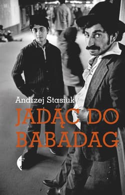 Jadąc do Babadag - Andrzej Stasiuk