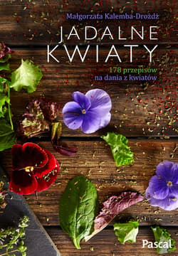 Jadalne kwiaty - Małgorzata Dróżdż-Kalemba