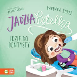 Jadzia Pętelka idzie do dentysty - Barbara Supeł