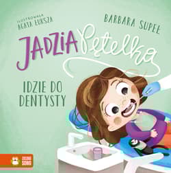 Jadzia Pętelka idzie do dentysty. Jadzia Pętelka - Barbara Supeł