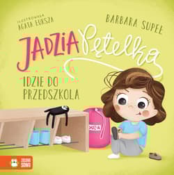 Jadzia Pętelka idzie do przedszkola. Jadzia Pętelka - Barbara Supeł