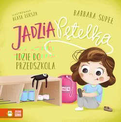 Jadzia Pętelka idzie do przedszkola. Jadzia Pętelka - Barbara Supeł