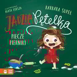 Jadzia Pętelka piecze pierniki - Barbara Supeł