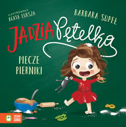Jadzia Pętelka piecze pierniki - Barbara Supeł