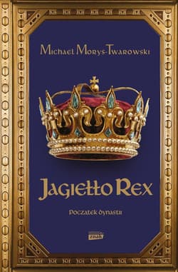 Jagiełło Rex. Początek dynastii - ebook - Michael Morys-Twarowski