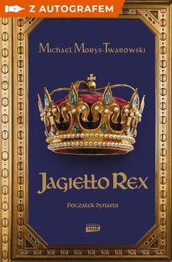 Jagiełło Rex. Początek dynastii - książka z autografem - Michael Morys-Twarowski