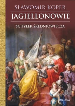 Jagiellonowie Schyłek średniowiecza - Sławomir Koper