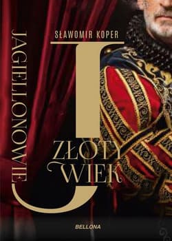 Jagiellonowie Złoty wiek - Sławomir Koper