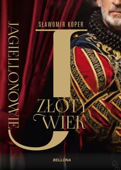 Jagiellonowie Złoty wiek - Sławomir Koper