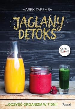 Jaglany detoks. Oczyść organizm w 7 dni! - Marek Zaremba