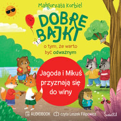 Jagoda i Mikuś przyznają się do winy. Dobre bajki o tym, że warto być odważnym - audiobook - Małgorzata Korbiel