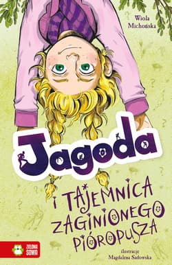 Jagoda i tajemnica zaginionego pióropusza. Jagoda - Wiola Michońska