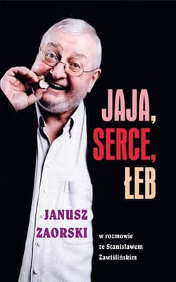 Jaja, serce, łeb Janusz Zaorski w rozmowie ze Stanisławem Zawiślińskim