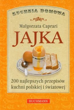 Jajka. 200 najlepszych przepisów kuchni polskiej i światowej - Małgorzata Caprari