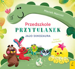 Jajo dinozaura. Przedszkole przytulanek - Maciek Marcisz
