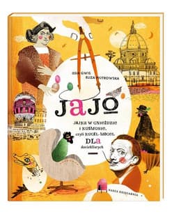 Jajo Jajka w gnieździe i kosmosie czyli kogel-mogel dla dociekliwych