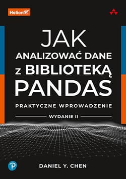 Jak analizować dane z biblioteką Pandas. Praktyczne wprowadzenie wyd. 2 - Daniel Y. Chen
